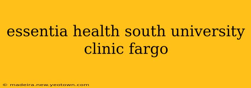 essentia health south university clinic fargo