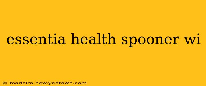 essentia health spooner wi