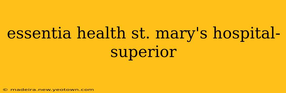 essentia health st. mary's hospital-superior