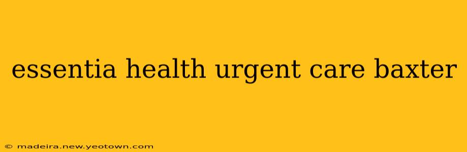 essentia health urgent care baxter