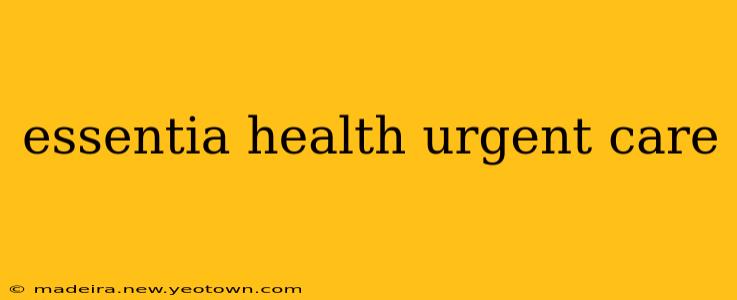essentia health urgent care
