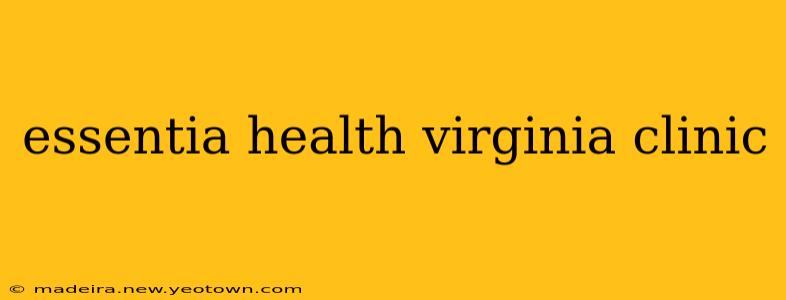 essentia health virginia clinic
