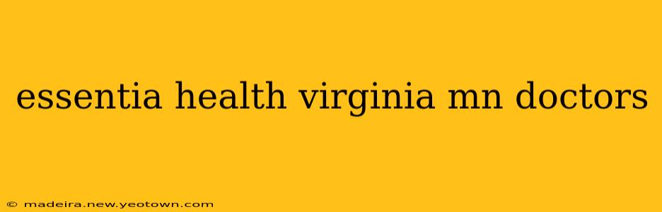 essentia health virginia mn doctors