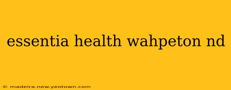 essentia health wahpeton nd