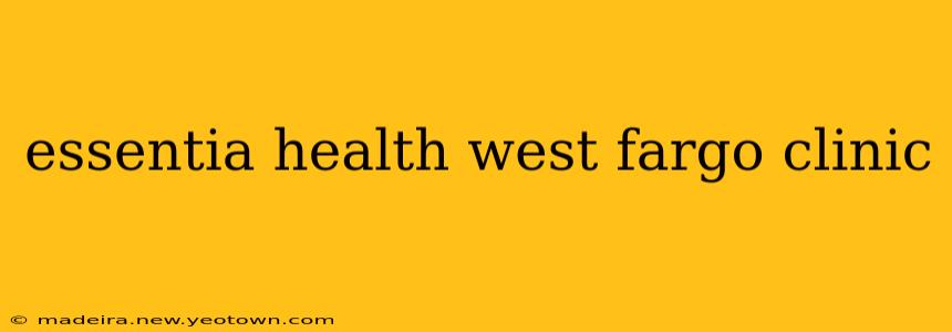 essentia health west fargo clinic