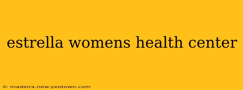 estrella womens health center