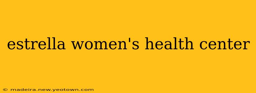 estrella women's health center