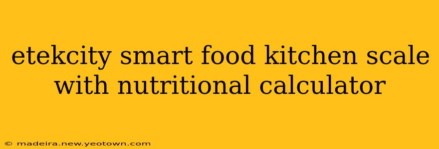 etekcity smart food kitchen scale with nutritional calculator
