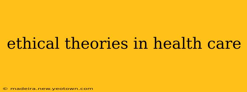 ethical theories in health care