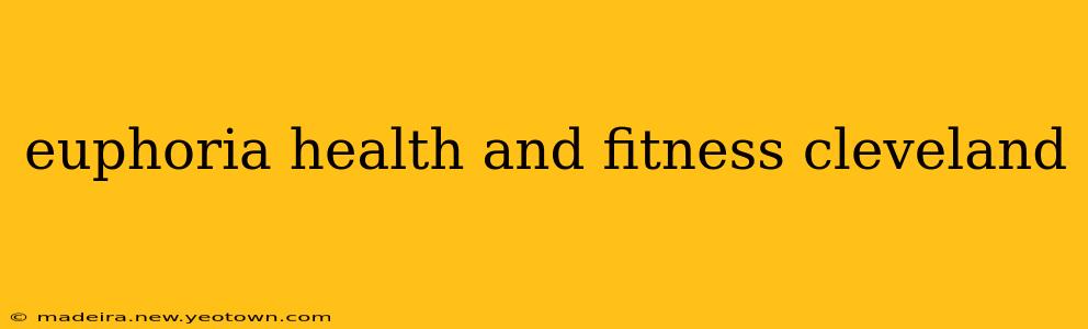 euphoria health and fitness cleveland