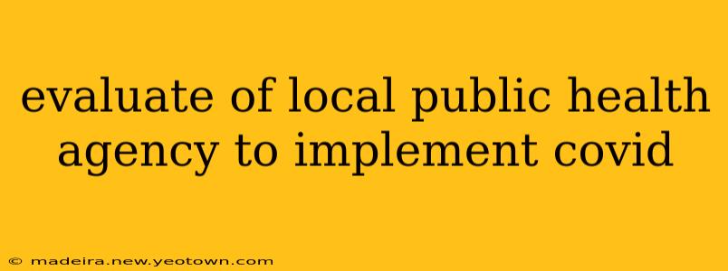 evaluate of local public health agency to implement covid