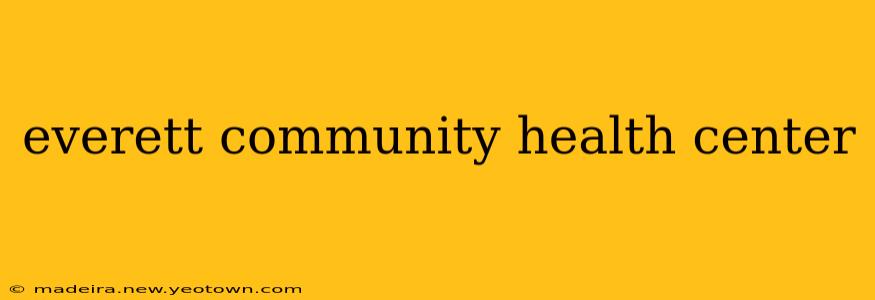 everett community health center
