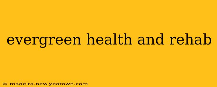 evergreen health and rehab
