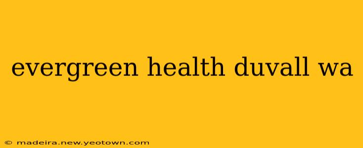 evergreen health duvall wa