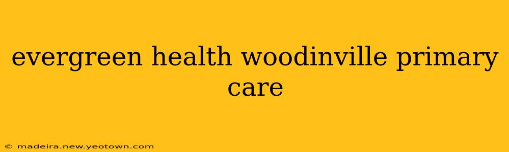 evergreen health woodinville primary care