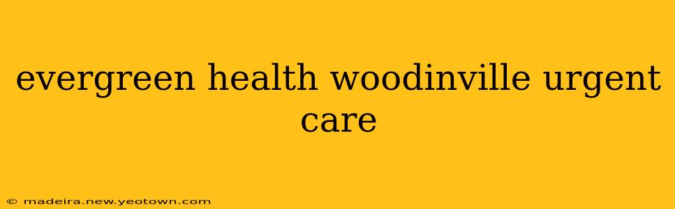 evergreen health woodinville urgent care
