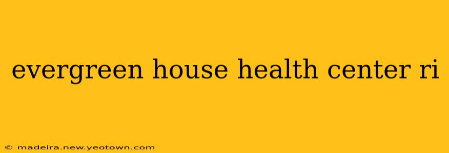 evergreen house health center ri