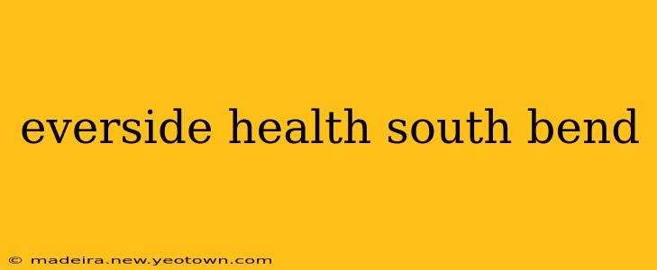 everside health south bend
