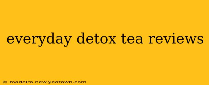 everyday detox tea reviews