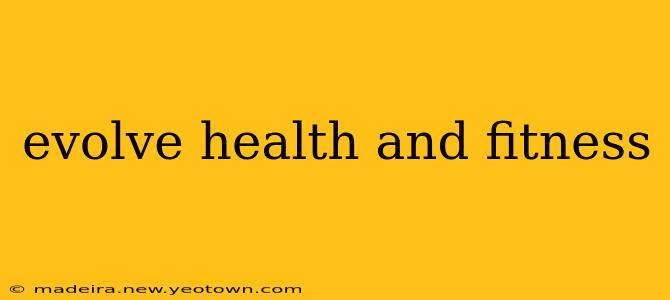 evolve health and fitness