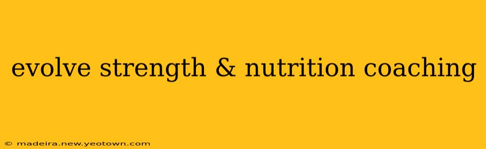 evolve strength & nutrition coaching