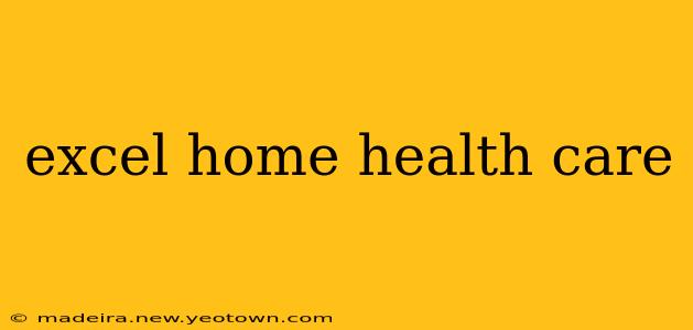 excel home health care