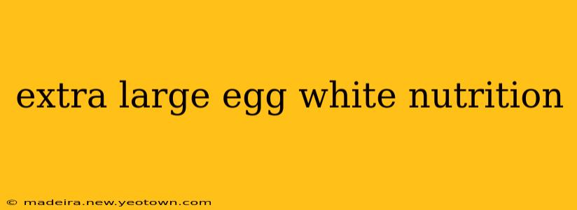 extra large egg white nutrition