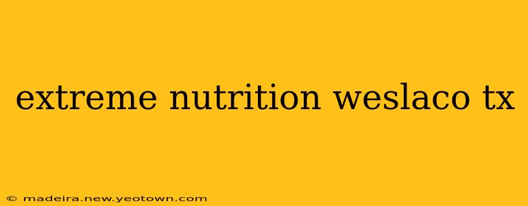 extreme nutrition weslaco tx