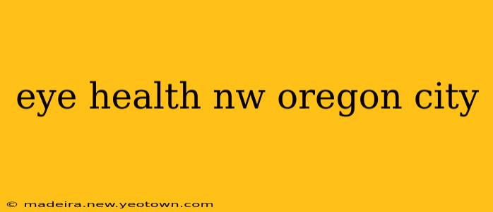 eye health nw oregon city