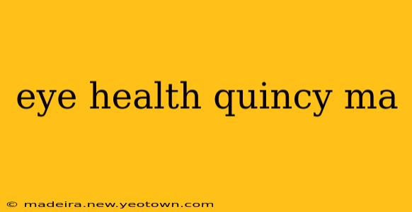 eye health quincy ma