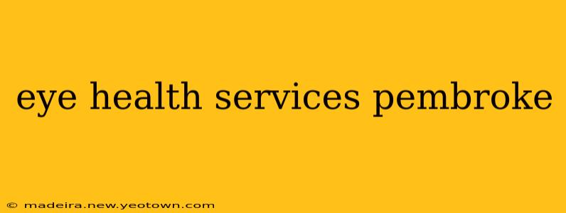 eye health services pembroke