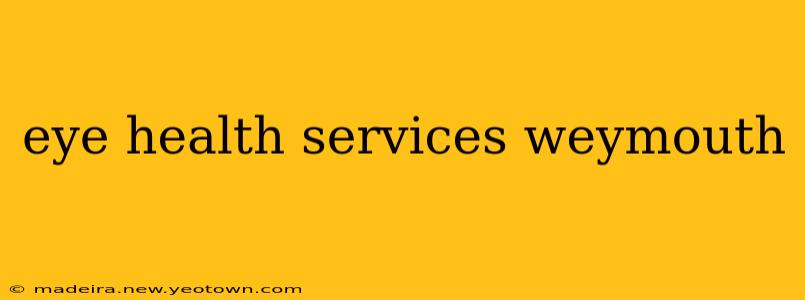 eye health services weymouth