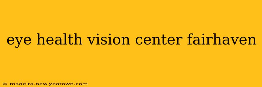 eye health vision center fairhaven