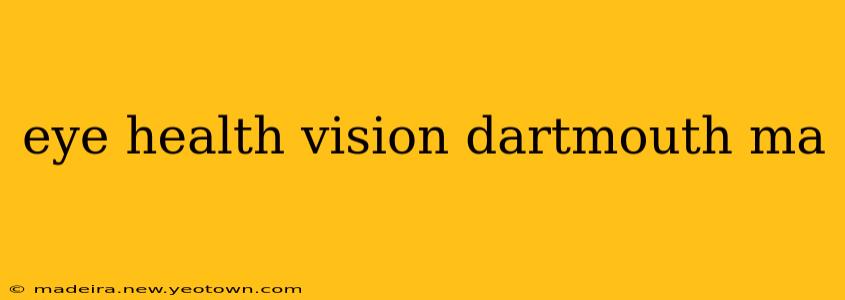 eye health vision dartmouth ma