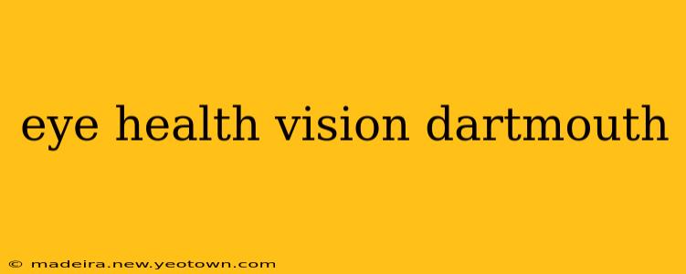 eye health vision dartmouth
