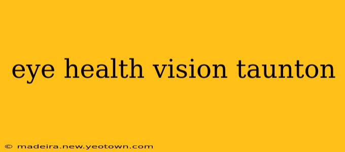 eye health vision taunton