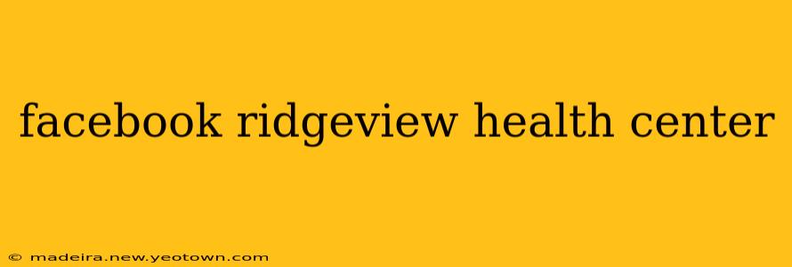 facebook ridgeview health center