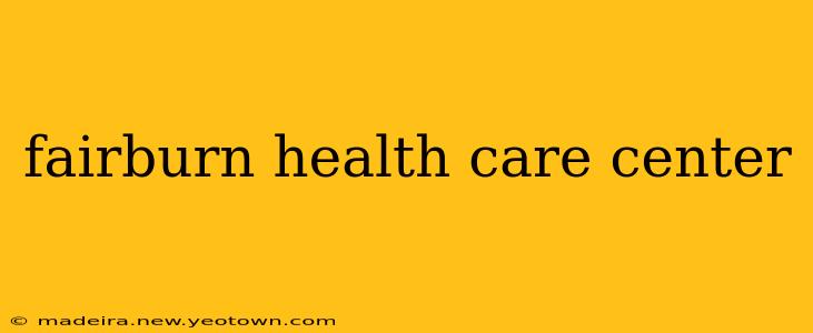 fairburn health care center