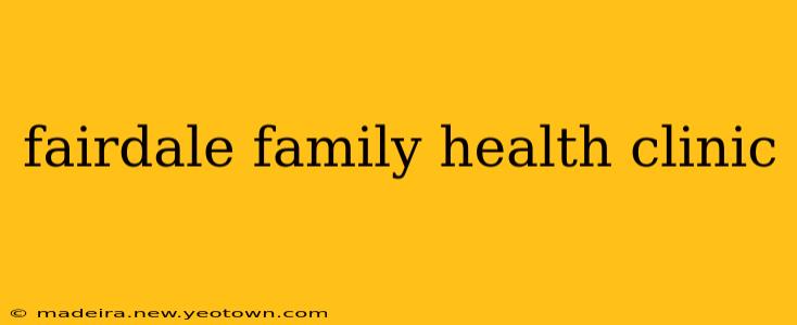 fairdale family health clinic