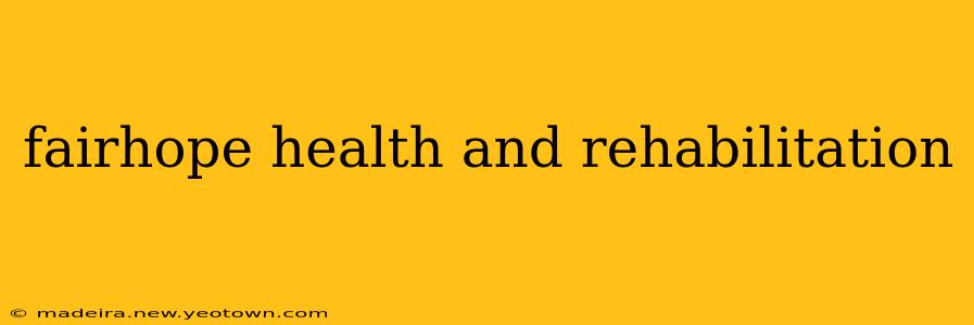 fairhope health and rehabilitation