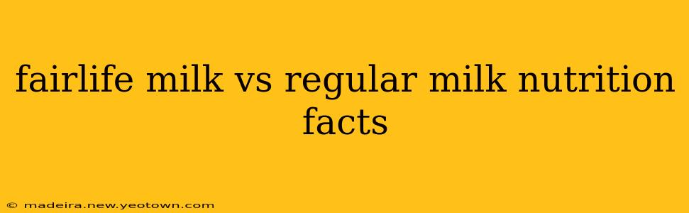 fairlife milk vs regular milk nutrition facts