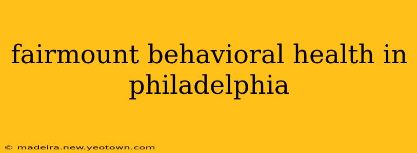 fairmount behavioral health in philadelphia