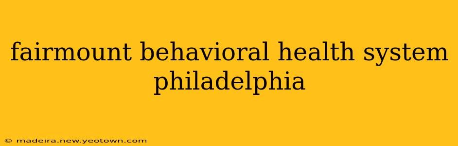 fairmount behavioral health system philadelphia
