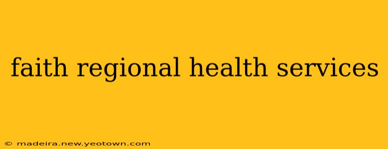 faith regional health services