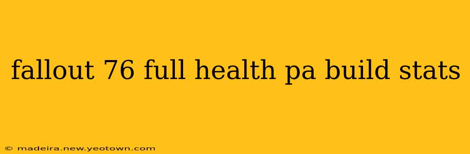 fallout 76 full health pa build stats