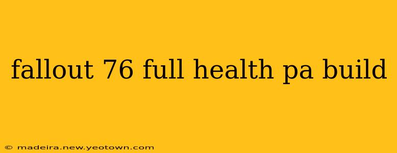fallout 76 full health pa build