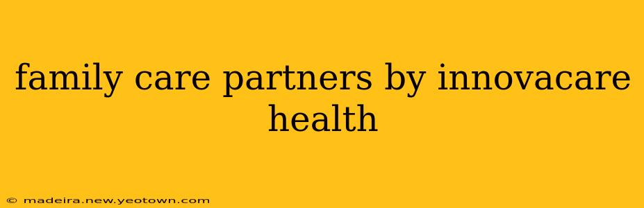 family care partners by innovacare health