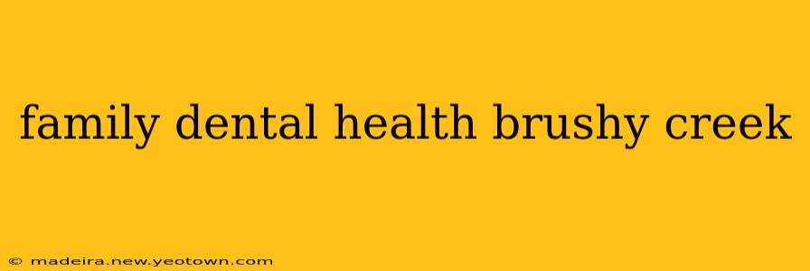 family dental health brushy creek