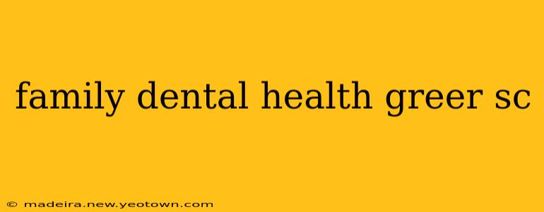 family dental health greer sc