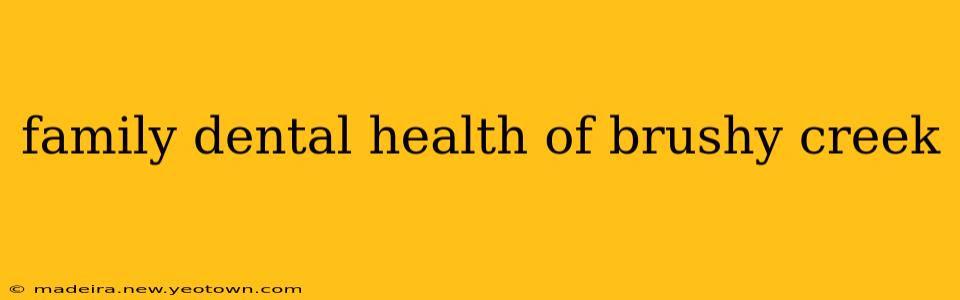 family dental health of brushy creek
